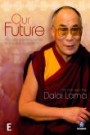 Dalai Lama, The-Our Future: Thoughts and Philosophies for the Global Citizen